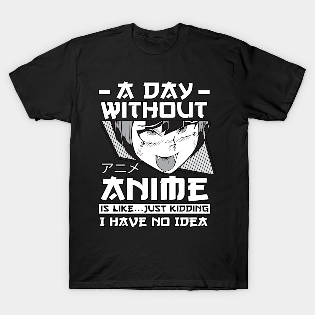 A Day Without Anime Merch Anime Girl Otaku Gift Anime T-Shirt by TheTeeBee